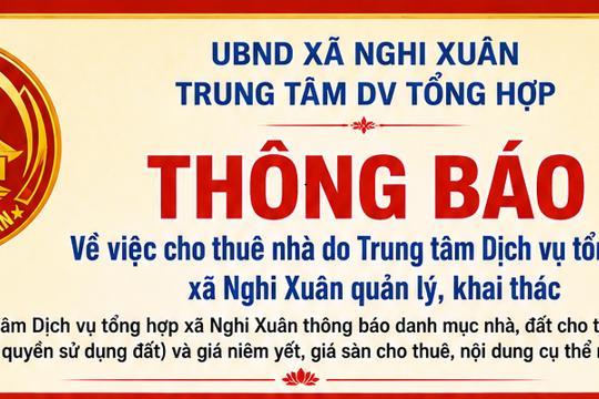 Xã Nghi Xuân thông báo cho thuê một số nhà, đất do Trung tâm Dịch vụ tổng hợp xã quản lý, khai thác 