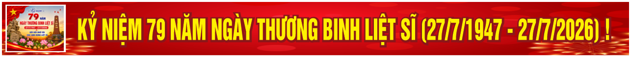 Kỷ niệm 79 năm Ngày Thương binh - Liệt sĩ (27/7/1947 - 27/7/2026) 