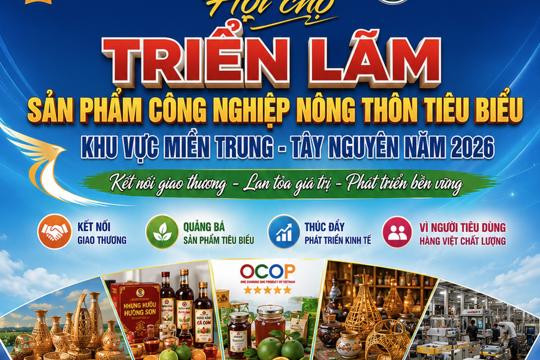 Hà Tĩnh tổ chức Hội chợ triển lãm sản phẩm công nghiệp nông thôn tiêu biểu khu vực Miền Trung - Tây Nguyên năm 2026 