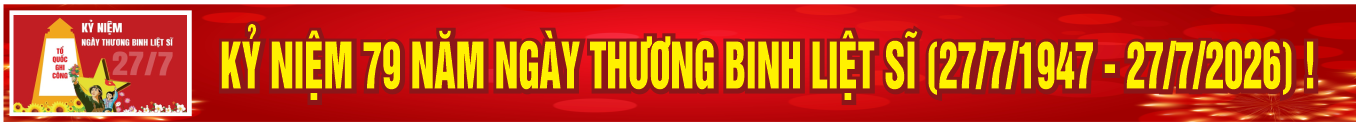 Kỷ niệm 79 năm Ngày Thương binh - Liệt sĩ (27/7/1947 - 27/7/2026) 