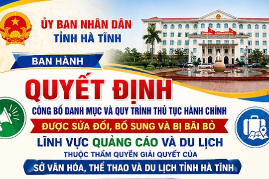 UBND tỉnh Hà Tĩnh công bố Danh mục và Quy trình thủ tục hành chính được sửa đổi, bổ sung và bãi bỏ lĩnh vực Quảng cáo và Du lịch